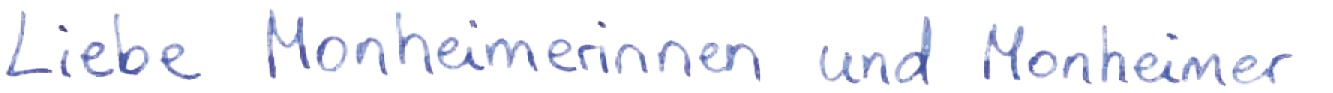 Liebe Monheimerinnen und Monheimer