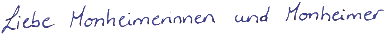 Liebe Monheimerinnen und Monheimer