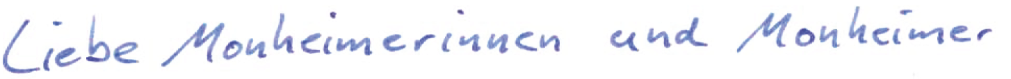 Liebe Monheimerinnen und Monheimer